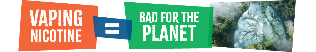 Vaping Nicotine = Bad for the Planet
