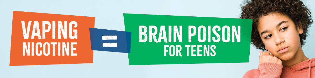 Vaping = Brain Poison for Teens