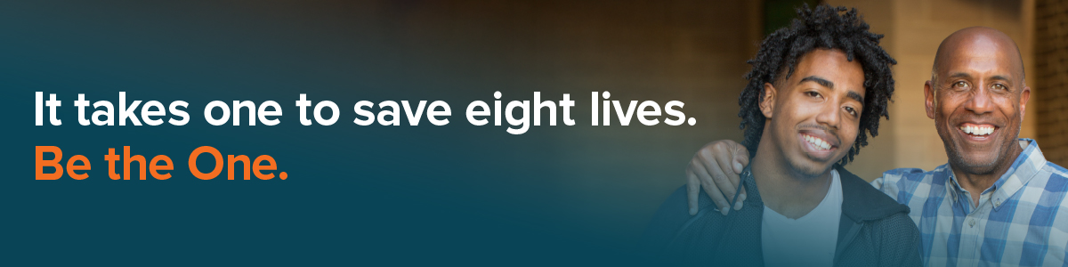 It takes one to save eight lives. Be the One.